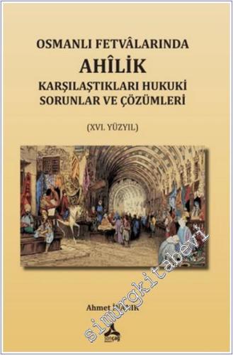 Osmanlı Fetvalarında Ahîlik Karşılaştıkları Hukuki Sorunlar Ve Çözümle