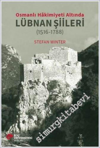 Osmanlı Hakimiyeti Altında Lübnan Şiileri (1516 - 1788) - 2024