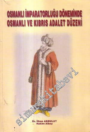 Osmanlı İmparatorluğu Döneminde Osmanlı ve Kıbrıs Adalet Düzeni