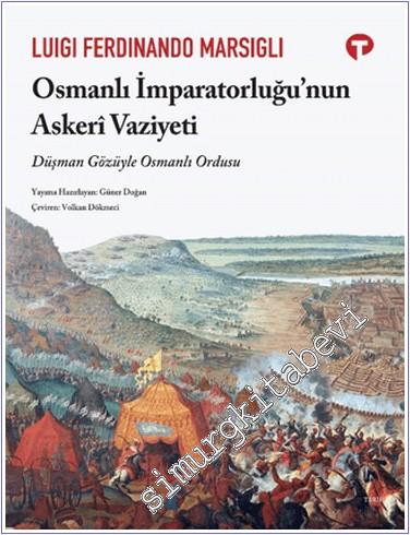 Osmanlı İmparatorluğu'nun Askeri Vaziyeti: Düşman Gözüyle Osmanlı Ordu