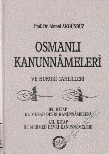 Osmanlı Kanunnameleri ve Hukuki Tahlilleri: 8 / 1. Kitap 3. Murad Devr