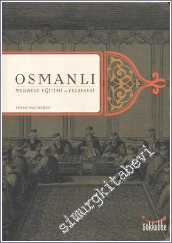 Osmanlı Medrese Eğitimi ve Felsefesi