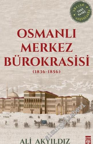 Osmanlı Merkez Bürokrasisi 1836 - 1856