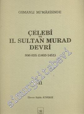 Osmanlı Mi'mârisinde Çelebi ve 2. Sultan Murad Devri 2. Cilt (1403 - 1