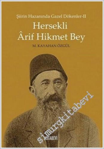 Osmanlı Modernleşmesi ve Hersekli Arif Hikmet: Mecelle'nin Bazı Mevadd