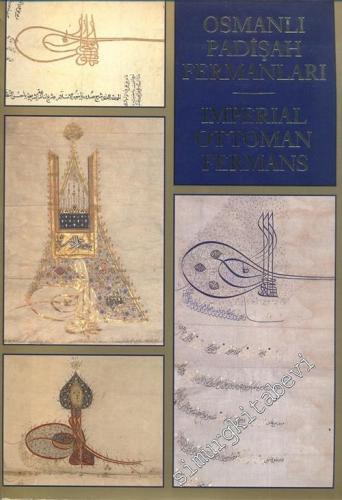 Osmanlı Padişah Fermanları = Imperial Ottoman Fermans