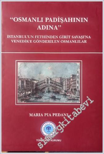 Osmanlı Padişahının Adına: İstanbul'un Fethinden Girit Savaşı'na Vened