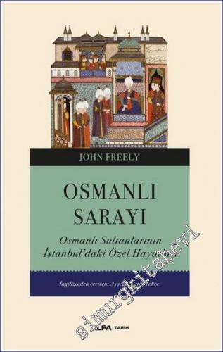 Osmanlı Sarayı: Osmanlı Sultanlarının İstanbul'daki Özel Hayatları - 2