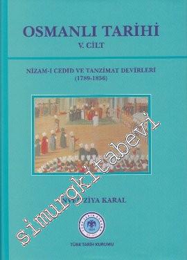 Osmanlı Tarihi Cilt 5: Nizam-ı Cedid ve Tanzimat Devirleri 1789 - 1856