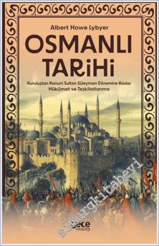 Osmanlı Tarihi : Kuruluştan Kanuni Sultan Süleyman Dönemine Kadar Hükü