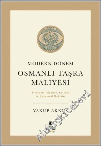 Osmanlı Taşra Maliyesi : Merkezle İlişkiler Reform ve Kurumsal Değişim