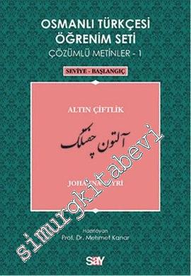 Osmanlı Türkçesi Öğrenim Seti 1: Seviye Başlangıç, Çözümlü Metinler 1,