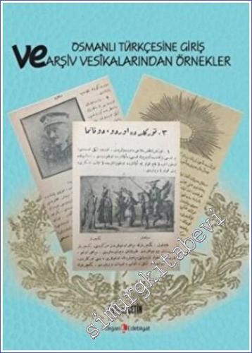 Osmanlı Türkçesine Giriş ve Arşiv Vesikalarından Örnekler - 2023