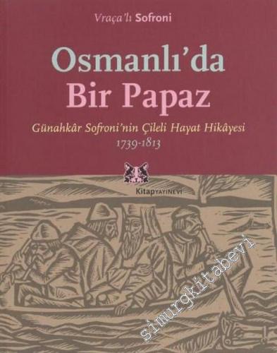 Osmanlı'da Bir Papaz: Günahkar Sofroni'nin Çileli Hayat Hikayesi 1739 