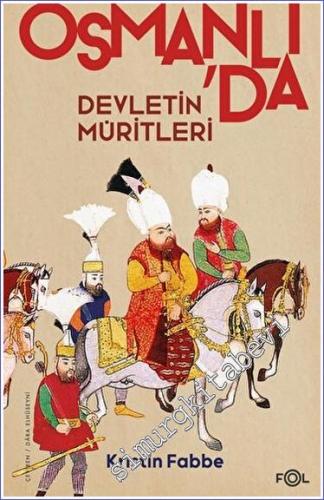 Osmanlı'da Devletin Müritleri - 2023