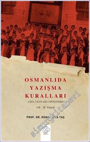 Osmanlıda Yazışma Kuralları : Usul-i Kavaid-i Mükatebe (19.- 20. Yüzyı