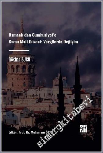 Osmanlı'dan Cumhuriyet'e Kamu Mali Düzeni Vergilerde Değişim - 2024