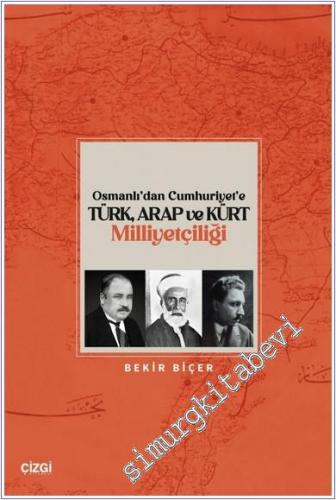 Osmanlı'dan Cumhuriyet'e Türk Arap ve Kürt Milliyetçiliği - 2024