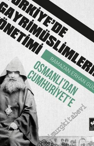 Osmanlı'dan Cumhuriyet'e Türkiye'de Gayrimüslimlerin Yönetimi