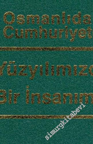 Osmanlıdan Cumhuriyete Yüzyılımızda Bir İnsanımız ( Hüseyin Rauf Orbay