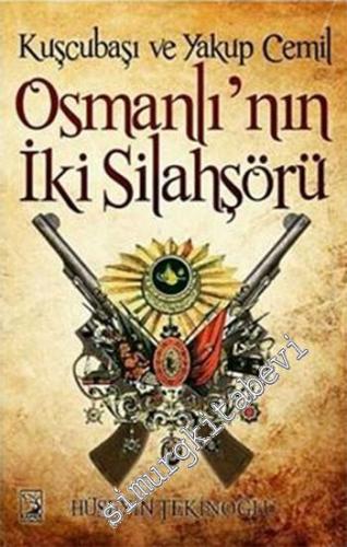 Osmanlı'nın İki Silahşörü Kuşcubaşı ve Yakup Cemil