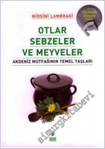 Otlar, Sebzeler ve Meyveler: Akdeniz Mutfağının Temel Taşları