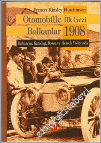 Otomobille İlk Gezi Balkanlar 1908 - Dalmaçya, Karadağ, Bosna ve Herse