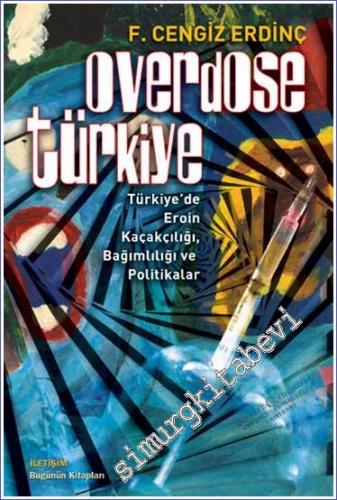 Overdose Türkiye: Türkiye'de Eroin Kaçakçılığı, Bağımlılık ve Politika