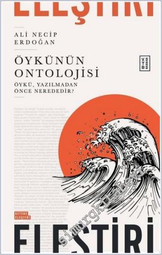 Öykünün Ontolojisi: Öykü Yazılmadan Önce Nerededir - 2024