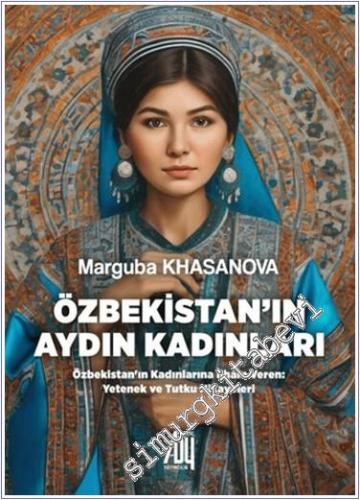 Özbekistan'ın Aydın Kadınları : Özbekistan'ın Kadınalrına İlhan Veren 