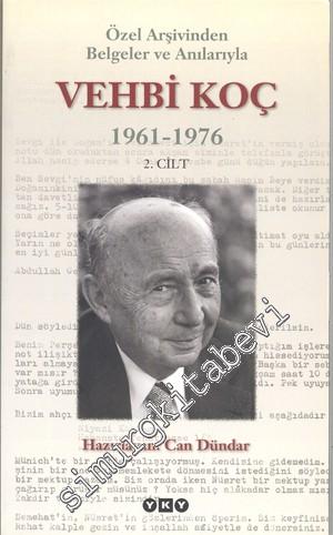 Özel Arşivinden Belgeler ve Anılarıyla Vehbi Koç (1961-1976) 2. Cilt