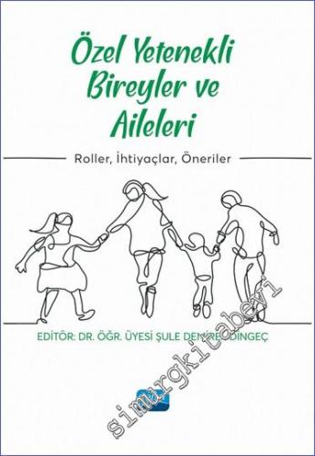 Özel Yetenekli Bireyler ve Aileleri - Roller İhtiyaçlar Öneriler - 202