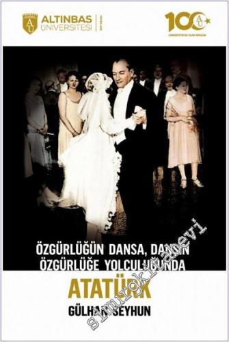 Özgürlüğün Dansa Dansın Özgürlüğe Yolculuğunda Atatürk - 2024