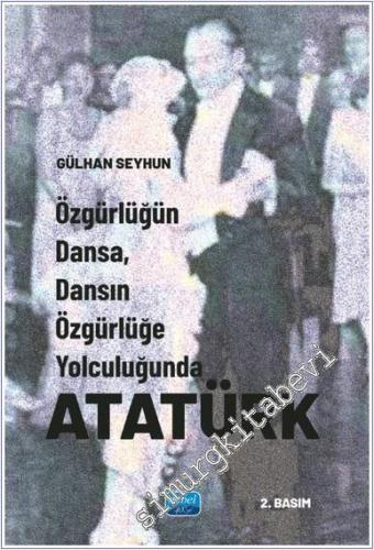 Özgürlüğün Dansa Dansın Özgürlüğe Yolculuğunda Atatürk - 2024