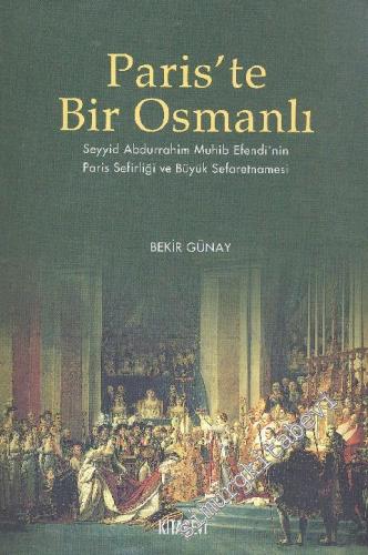 Paris'te Bir Osmanlı: Seyyid Abdurrahim Muhib Efendi'nin Paris Sefirli