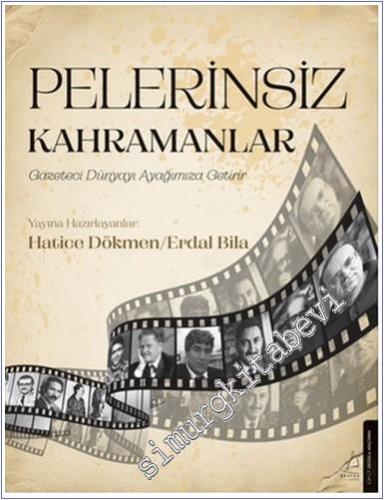 Pelerinsiz Kahramanlar: Gazeteci Dünyayı Ayağımıza Getirir - 2024