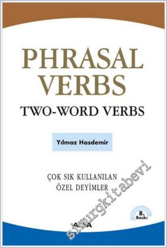 Phrasal Verbs / Two - Word Verbs - Çok Sık Kullanılan Özel Deyimler