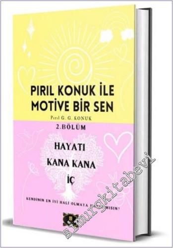 Pırıl Konuk ile Motive Bir Sen - 2. Kitap : Hayatı Kana Kana İç - 2024