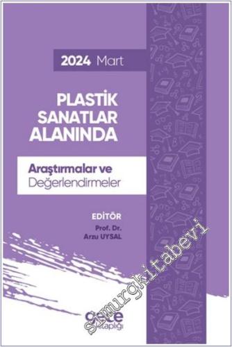 Plastik Sanatlar Alanında Araştırmalar ve Değerlendirmeler - Mart 2024