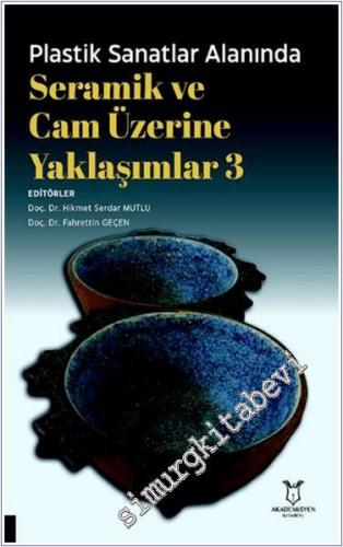 Plastik Sanatlar Alanında Seramik ve Cam Üzerine Yaklaşımlar 3 - 2024