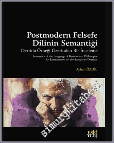 Postmodern Felsefe Dilinin Semantiği - Derrida Örneği Üzerinden Bir İn