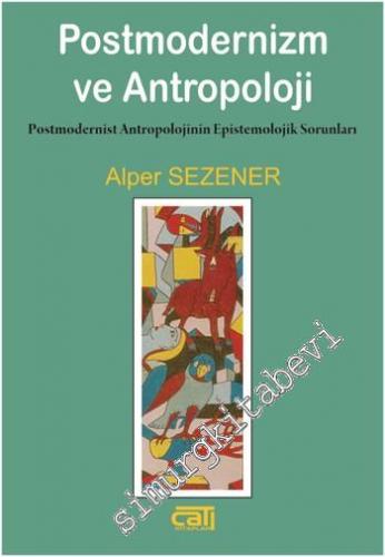 Postmodernizm ve Antropoloji: Postmodernist Antropolojinin Epistemoloj