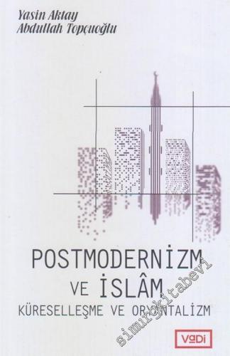 Postmodernizm ve İslam Küreselleşme ve Oryantalizm