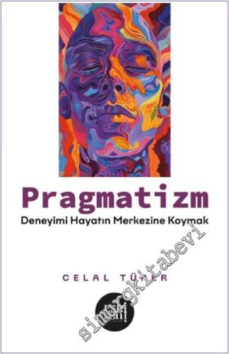 Pragmatizm : Deneyimi Hayatın Merkezine Koymak - 2024