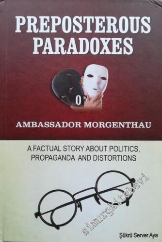 Preposterous Paradoxes of Ambassador Morgenthau: A Factual Story About