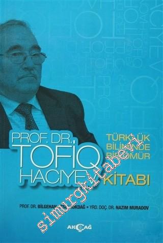 Prof. Dr. Tofiq Hacıyev Kitabı - Türklük Biliminde Bir Ömür