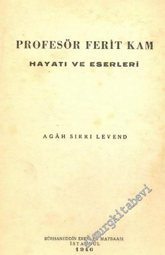 Profesör Ferit Kam: Hayatı ve Eserleri