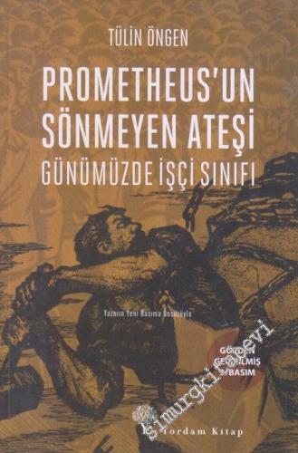 Prometheus'un Sönmeyen Ateşi: Günümüzde İşçi Sınıfı