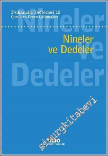 Psikanaliz Defterleri 13 : Çocuk ve Ergen Çalışmaları - Nineler ve Ded