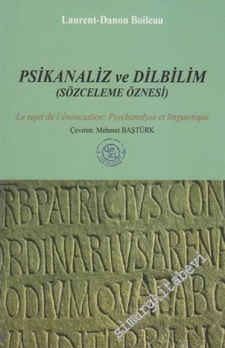 Psikanaliz ve Dilbilim: Sözceleme Öznesi